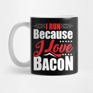 I Run Because I Love Bacon for Runners Mug